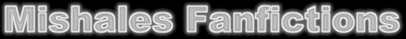 Mishales Fanfictions